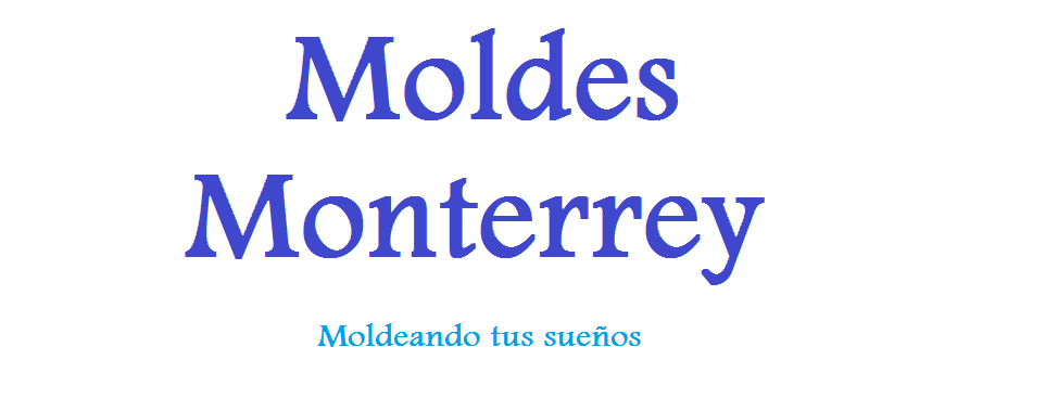 Moldes Monterrey